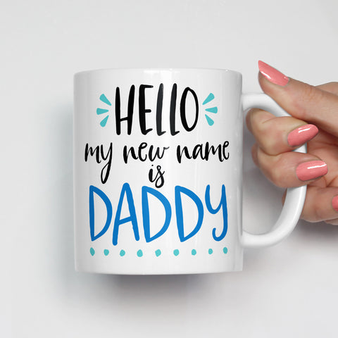 Hello My New Name is Daddy Mug