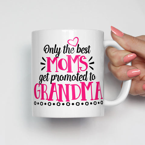 Only the Best Moms Get Promoted to Grandma Mug