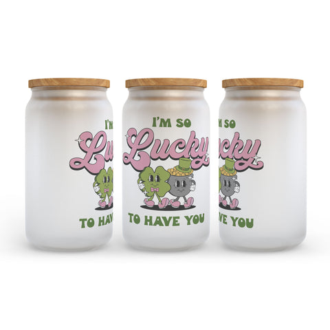 So Lucky to Have You St Patricks Day Frosted Glass Can Tumbler