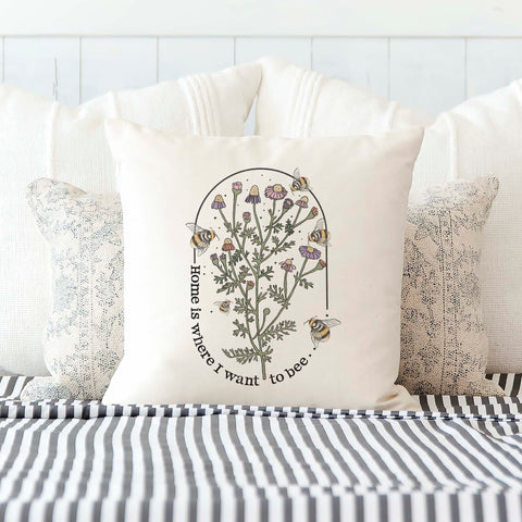 Home Is Where I Want To Bee Pillow Cover