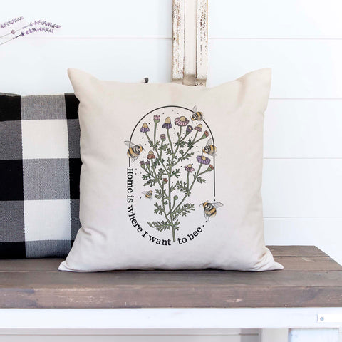 Home Is Where I Want To Bee Pillow Cover