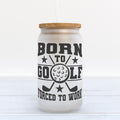 Born To Golf Forced To Work Frosted Glass Can Tumbler