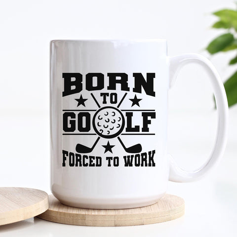 Born To Golf Forced To Work Ceramic Mug