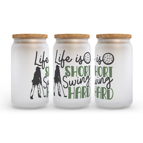 Life Is Short Swing Hard Golf Frosted Glass Can Tumbler