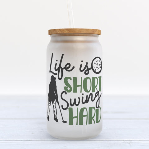 Life Is Short Swing Hard Golf Frosted Glass Can Tumbler