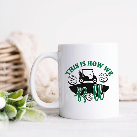 This Is How We Roll Golf Ceramic Mug
