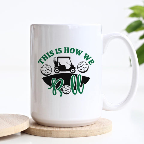 This Is How We Roll Golf Ceramic Mug
