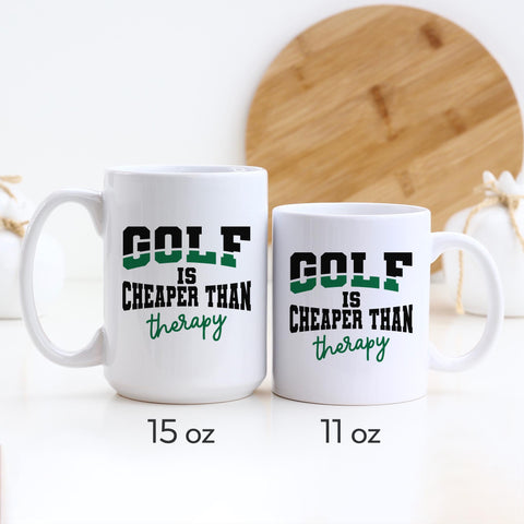 Golf Is Cheaper Than Therapy Ceramic Mug