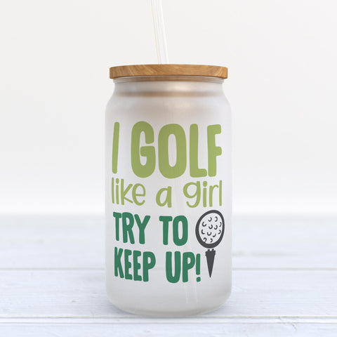 I Golf Like A Girl Try To Keep Up Frosted Glass Can Tumbler