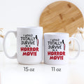 I Would Totally Survive In A Horror Movie Halloween Ceramic Mug