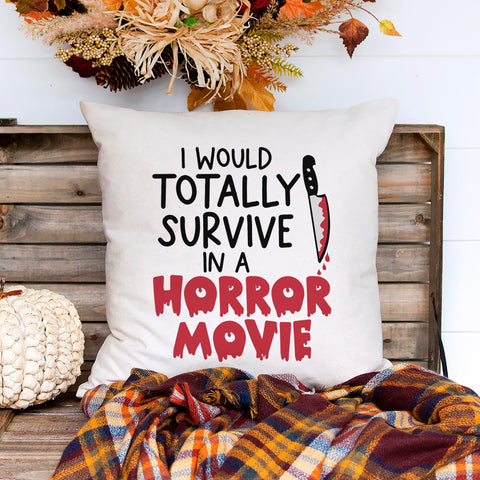 I Would Totally Survive In A Horror Movie Halloween Pillow Cover