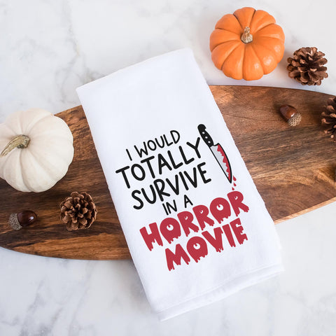 I Would Totally Survive In A Horror Movie Halloween Kitchen Towel