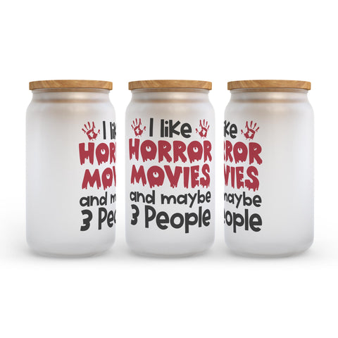 I Like Horror Movies And Maybe 3 People Halloween Frosted Glass Can Tumbler