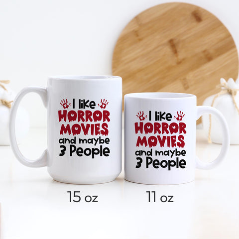 I Like Horror Movies And Maybe 3 People Halloween Ceramic Mug