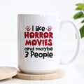 I Like Horror Movies And Maybe 3 People Halloween Ceramic Mug