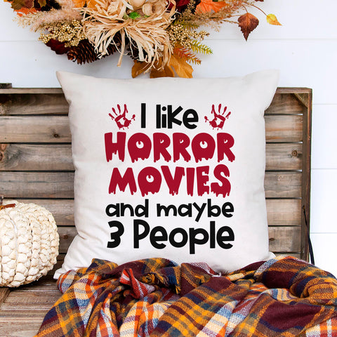 I Like Horror Movies And Maybe 3 People Halloween Pillow Cover