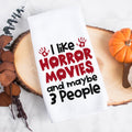 I Like Horror Movies And Maybe 3 People Halloween Kitchen Towel