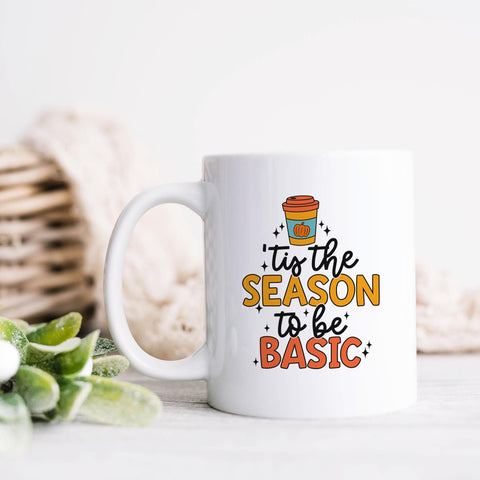 Tis The Season To Be Basic Fall Ceramic Mug