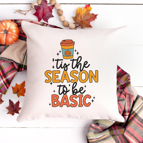 Tis The Season To Be Basic Fall Pillow Cover
