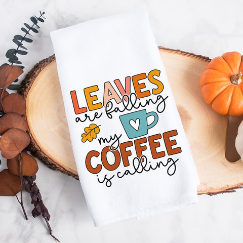 Leaves Are Falling My Coffee Is Calling Fall Kitchen Towel
