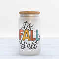It's Fall Y'all Frosted Glass Can Tumbler