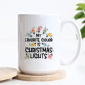 My Favorite Color Is Christmas Lights Ceramic Mug