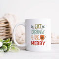 Eat Drink And Be Merry Christmas Ceramic Mug