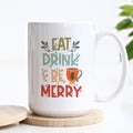 Eat Drink And Be Merry Christmas Ceramic Mug