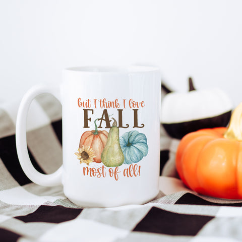 But I Think I Love Fall Most of All Fall Ceramic Mug