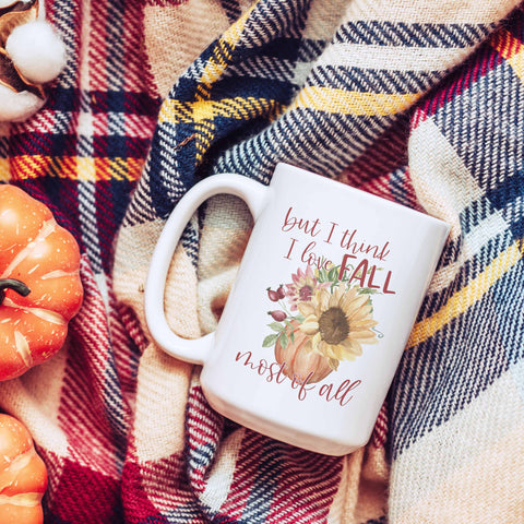 But I Think I Love Fall Most of All Fall Ceramic Mug