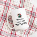 Meet Me Under the Mistletoe Christmas Mug