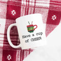 Have a Cup of Cheer Christmas Mug