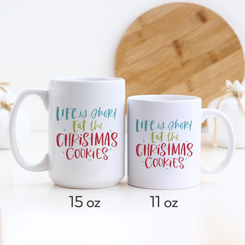 Life is Short Eat Christmas Cookies Mug