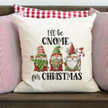 I'll Be Gnome for Christmas Pillow Cover