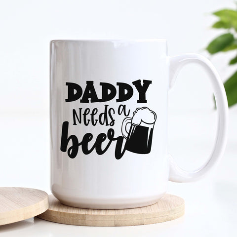 Daddy Needs a Beer Mug