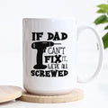 If Dad Can't Fix it, We're Screwed Mug