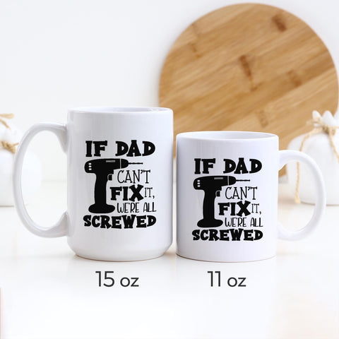 If Dad Can't Fix it, We're Screwed Mug
