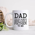 Dad You've Always Been Like a Father to Me Mug