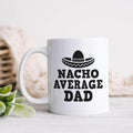 Nacho Average Dad Mug