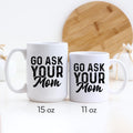 Go Ask Your Mom Mug