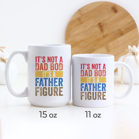 It's Not a Dad Bod It's a Father Figure Mug