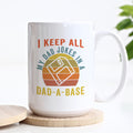 I Keep All My Dad Jokes in a Dad-a-Base Mug