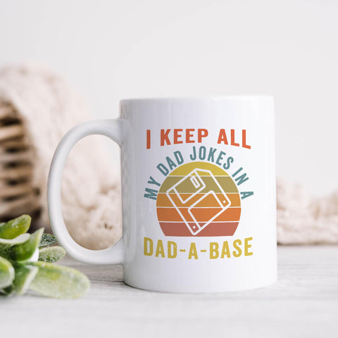 I Keep All My Dad Jokes in a Dad-a-Base Mug