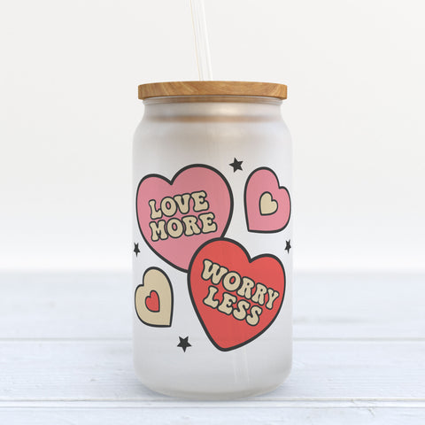 Love More Worry Less Valentine's Day Frosted Glass Can Tumbler