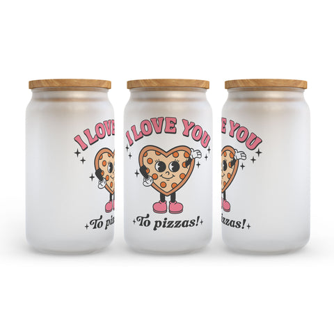 I Love You to Pizzas Valentine's Day Frosted Glass Can Tumbler