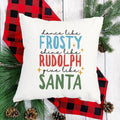 Dance Like Frosty, Shine Like Rudolf, Give Like Santa Christmas Pillow Cover