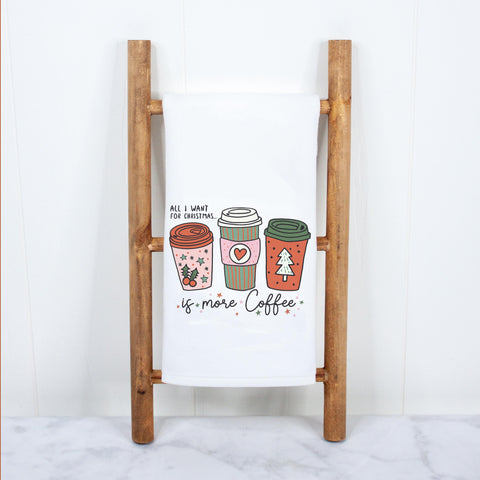 All I Want for Christmas is More Coffee Kitchen Towel