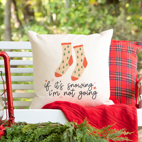 If It's Snowing I'm Not Going Christmas Pillow Cover