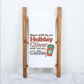 There Will Be No Holiday Cheer Until I Get My Coffee Christmas Kitchen Towel
