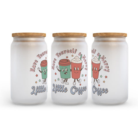 Have Yourself a Merry Little Coffee Frosted Glass Can Tumbler